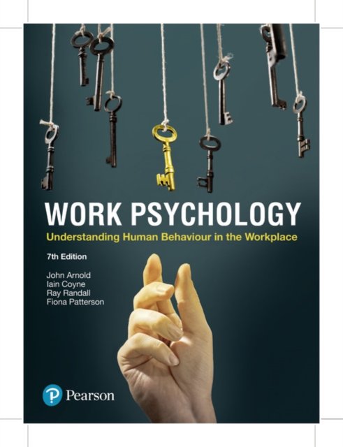 Work Psychology: Understanding Human Behaviour In The Workplace, 7th ...