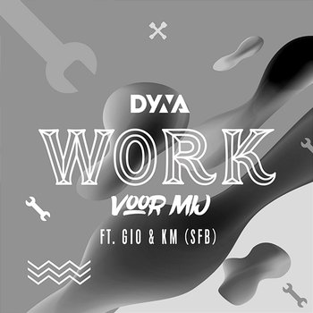 Work Voor Mij - DYNA Feat. Gio & KM