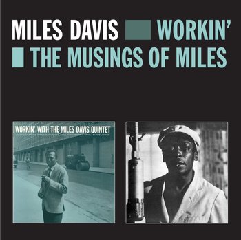 Workin' Plus Musings Of Miles (Remastered) - Davis Miles, Coltrane John, Garland Red, Chambers Paul, Jones Philly Joe, Pettiford Oscar