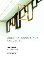 Working Conditions: The Writings of Hans Haacke - Haacke Hans