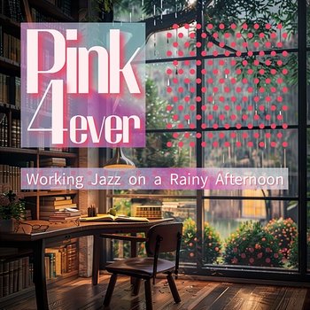 Working Jazz on a Rainy Afternoon - Pink 4ever