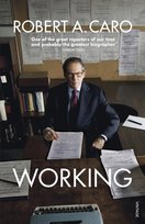 Working: Researching, Interviewing, Writing Caro Robert A