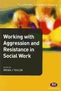 Working with Aggression and Resistance in Social Work - Parker Jonathan