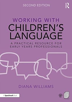 Working with Children's Language: A Practical Resource for Early Years Professionals - Williams Diana