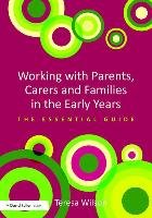 Working with Parents, Carers and Families in the Early Years - Wilson Teresa