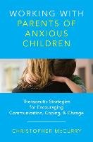Working with Parents of Anxious Children - Mccurry Christopher