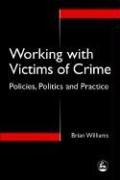 Working with Victims of Crime: Policies, Politics, and Practice - Williams Brian