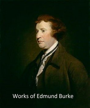 Works of Edmund Burke - Burke Edmund