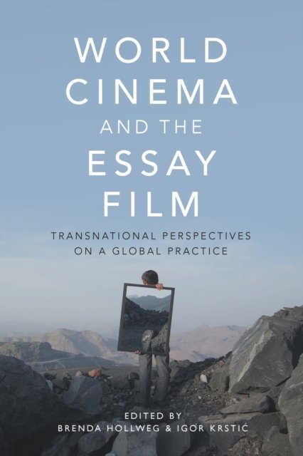 World Cinema And The Essay Film: Transnational Perspectives On A Global ...