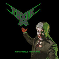 World Circus Think This Toxik
