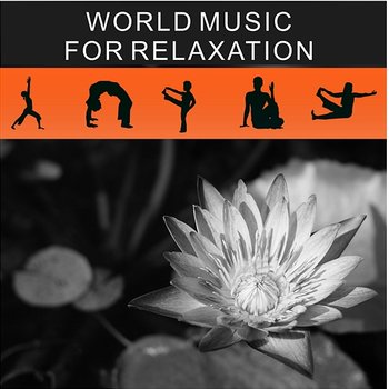 World Music for Relaxation – Pleasent Melodies of Nature for Soothing Spa, Self Care, Crystal Therapy Yoga and Healing Buddha - Chakra Yoga Music Ensemble