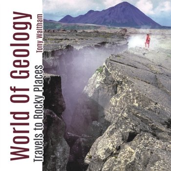 World of Geology: Travels of Rocky Places - Tony Waltham
