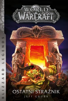 World of Warcraft. Ostatni strażnik - Grubb Jeff