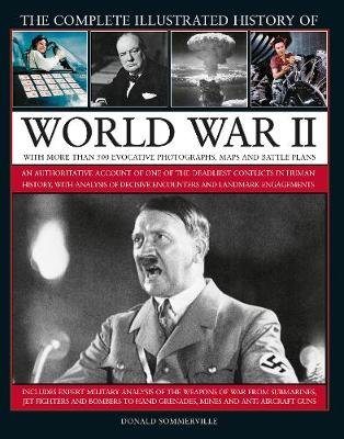 World War II, Complete Illustrated History of: An authoritative account ...