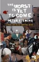 Worst Is Yet to Come - Fleming Peter