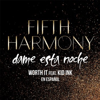 Worth It (Dame Esta Noche) - Fifth Harmony feat. Kid Ink