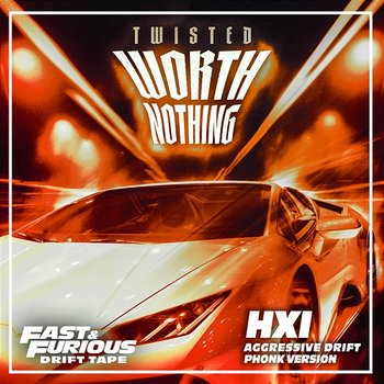 WORTH NOTHING - Fast & Furious: The Fast Saga, Twisted, HXI feat. Oliver Tree