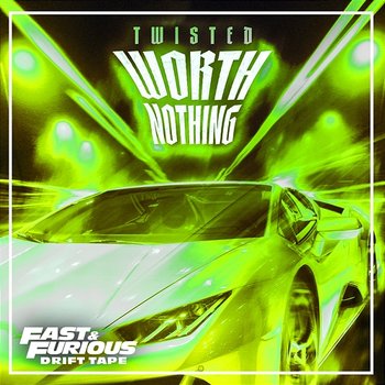 WORTH NOTHING - Fast & Furious: The Fast Saga, TWISTED feat. Oliver Tree