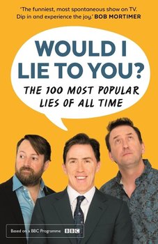 Would I Lie To You? Presents The 100 Most Popular Lies of All Time - Holmes Peter, Caudell Ben, Wordsworth Saul