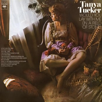 Would You Lay With Me (In a Field of Stone) - Tanya Tucker