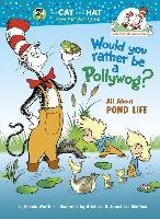 Would You Rather Be a Pollywog?: All about Pond Life - Worth Bonnie