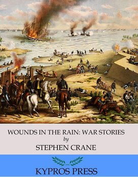 Wounds in the Rain. War Stories - Crane Stephen