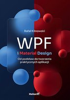 WPF i Material Design. Od podstaw do tworzenia praktycznych aplikacji Klinowski Rafał