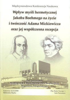 Wpływ myśli hermetycznej Jacoba Boehmego na życie i twórczość Adama Mickiewicza oraz jej współczesna recepcja - Opracowanie zbiorowe
