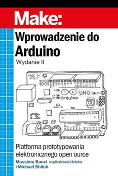 Wprowadzenie do Arduino - Banzi Massimo, Michael Shiloh