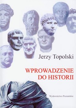 Wprowadzenie do Historii - Topolski Jerzy