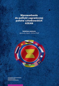 Wprowadzenie do polityki zagranicznej państw członkowskich ASEAN - Opracowanie zbiorowe