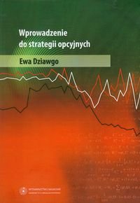 Wprowadzenie do strategii opcyjnych - Dziawgo Ewa