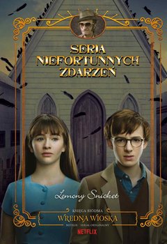 Wredna wioska. Seria niefortunnych zdarzeń. Tom 7 - Snicket Lemony