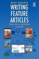 Writing Feature Articles. Print, Digital and Online - Mary Hogarth ...