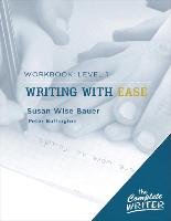 Writing with Ease: Workbook Level 1 - Bauer Susan Wise, Buffington Peter