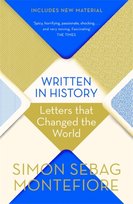 Written in History: Letters that Changed the World Montefiore Simon Sebag