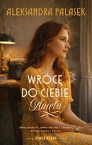 Wrócę do Ciebie, Anielo Aleksandra Palasek