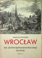 Wrocław na dziewiętnastowiecznej rycinie Zieliński Andrzej