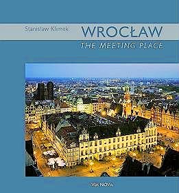 Wrocław. The Meeting Place - Maciejewska Beata