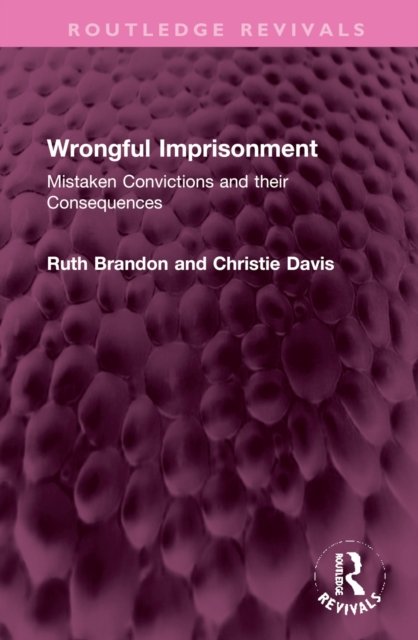 Wrongful Imprisonment: Mistaken Convictions And Their Consequences ...