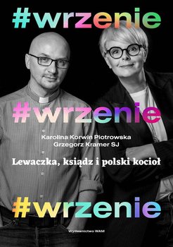#WRZENIE. Lewaczka, ksiądz i polski kocioł - Korwin-Piotrowska Karolina, Kramer Grzegorz