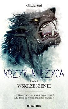 Wskrzeszenie. Krzyk księżyca. Tom 1 - Stój Oliwia