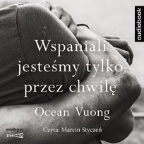 Wspaniali jesteśmy tylko przez chwilę Vuong Ocean