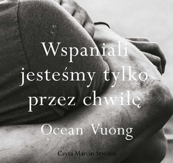 Wspaniali jesteśmy tylko przez chwilę - Vuong Ocean