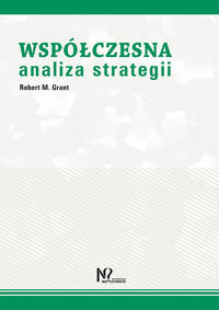 Współczesna analiza strategii - Grant Robert M.