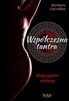 Współczesna tantra. Nowy wymiar rozkoszy Carrellas Barbara