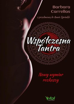 Współczesna tantra. Nowy wymiar rozkoszy - Carrellas Barbara