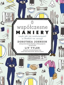 Współczesne maniery, czyli jak się zachowywać w drodze na szczyt - Johnson Dorothea, Tyler Liv