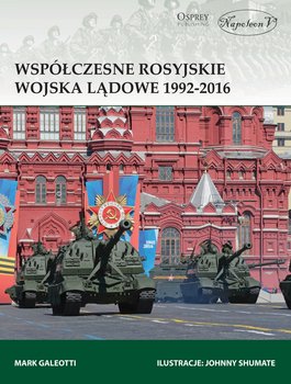 Współczesne rosyjskie wojska lądowe 1992-2016 - Galeotti Mark