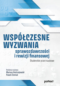 Współczesne wyzwania sprawozdawczości i rewizji finansowej. Studenckie prace naukowe - Andrzejewski Mariusz, Zieniuk Paweł